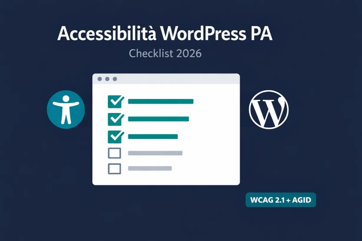 Checklist accessibilità WordPress per siti della Pubblica Amministrazione italiana 2026 — 47 controlli WCAG 2.1 e AGID
